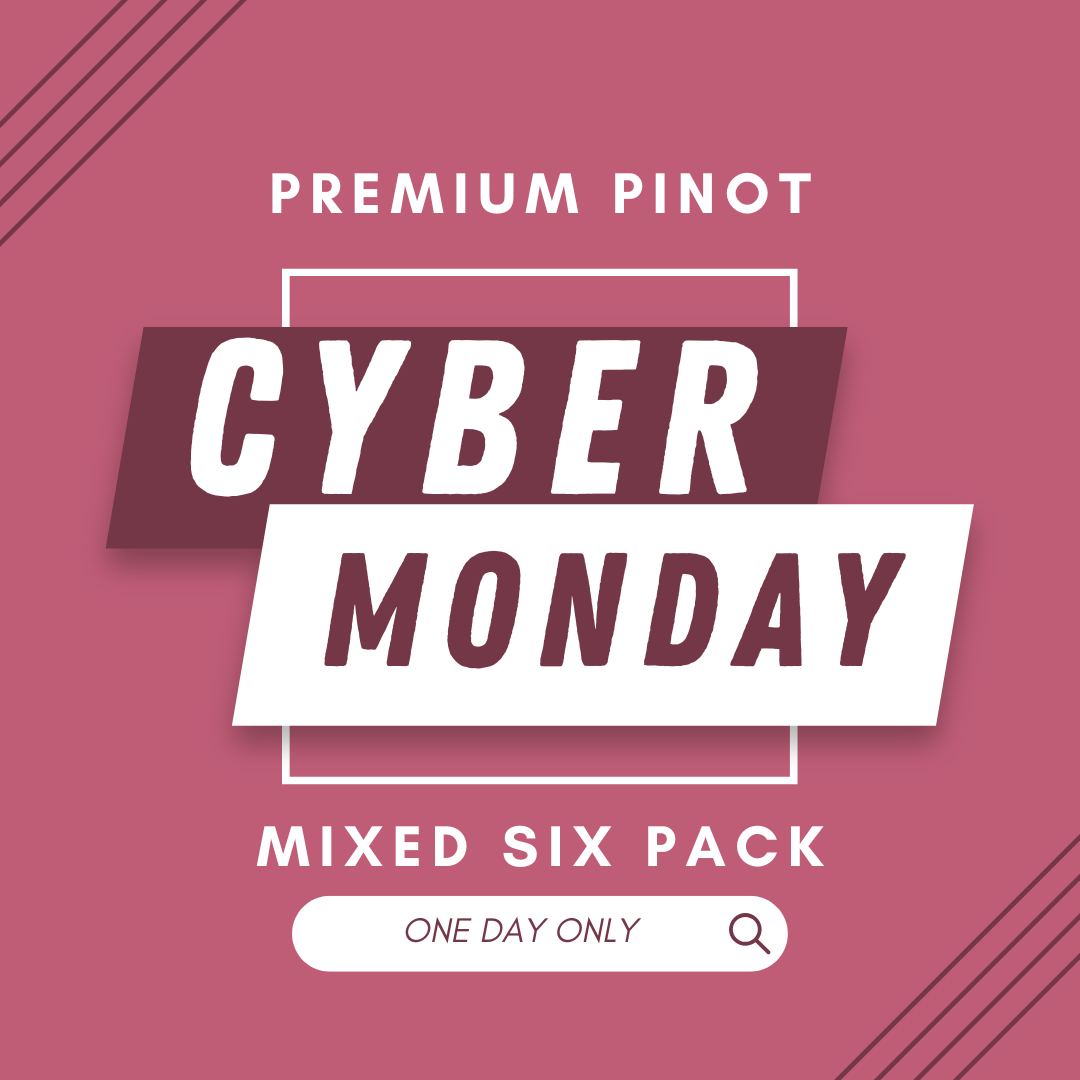 Cyber Monday 2024 - Premium Pinot Noir 6 Pack (Copy)